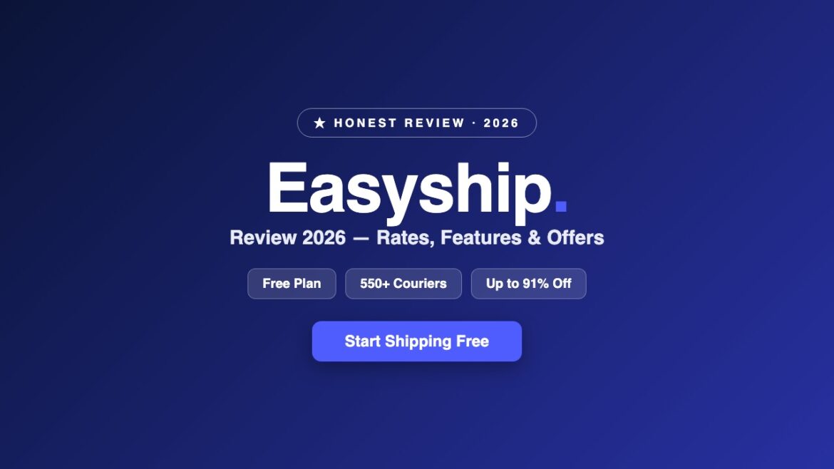 Easyship Review 2026: Shipping Rates, Features, Pricing & Offers